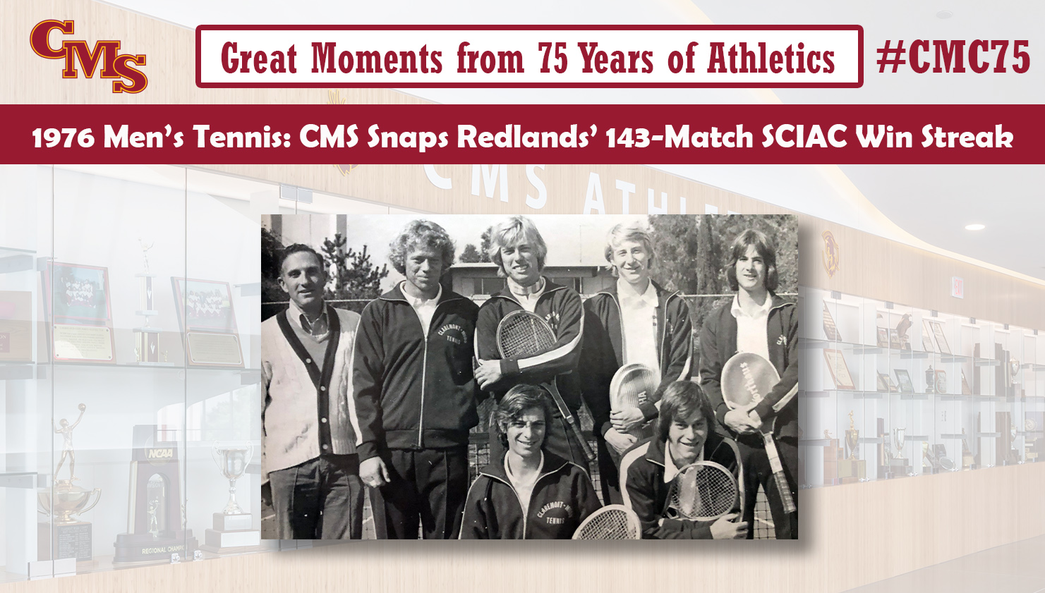 The 1976 men's tennis team. Words over the photo read: Great Moments from 75 Years of Athletics, 1976 Men's Tennis: CMS Snaps Redlands' 143-Match SCIAC Win Streak