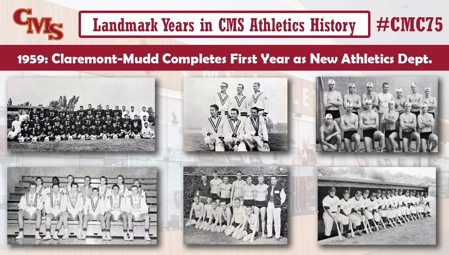 Team shots from six teams from Claremont-Mudd's debut season (top row: football, cross country, water polo, bottom row: basketball, swimming and diving, baseball). Words over the photo read: Landmark Years in CMS Athletics History: 1959: Claremont-Mudd Completes First Year in New Athletics Department