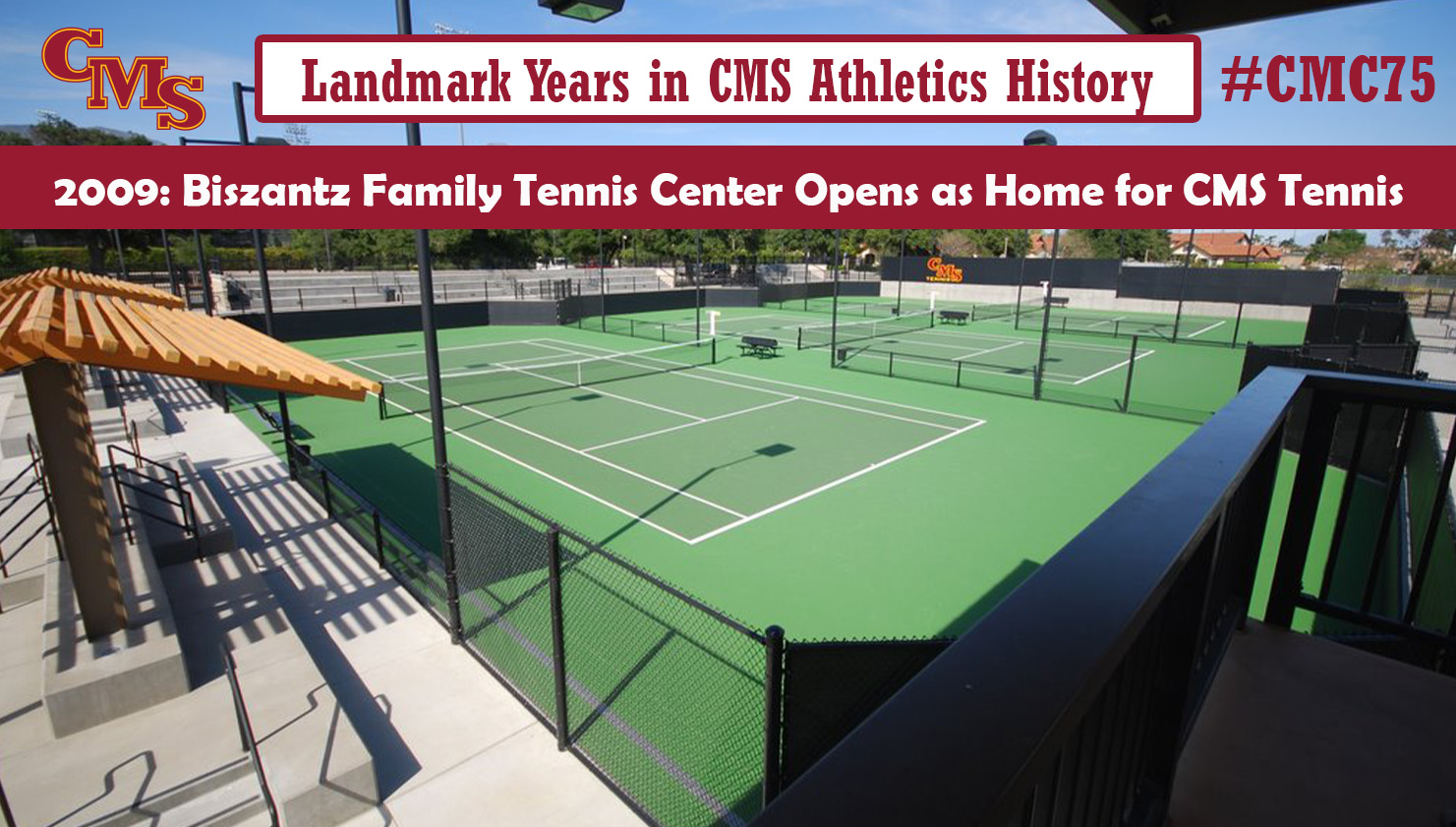 Picture of Biszantz Family Tennis Center. Words over the photo read: Landmark Years in CMS Athletics History: 2009: Biszantz Family Tennis Center Opens as Home for CMS Tennis