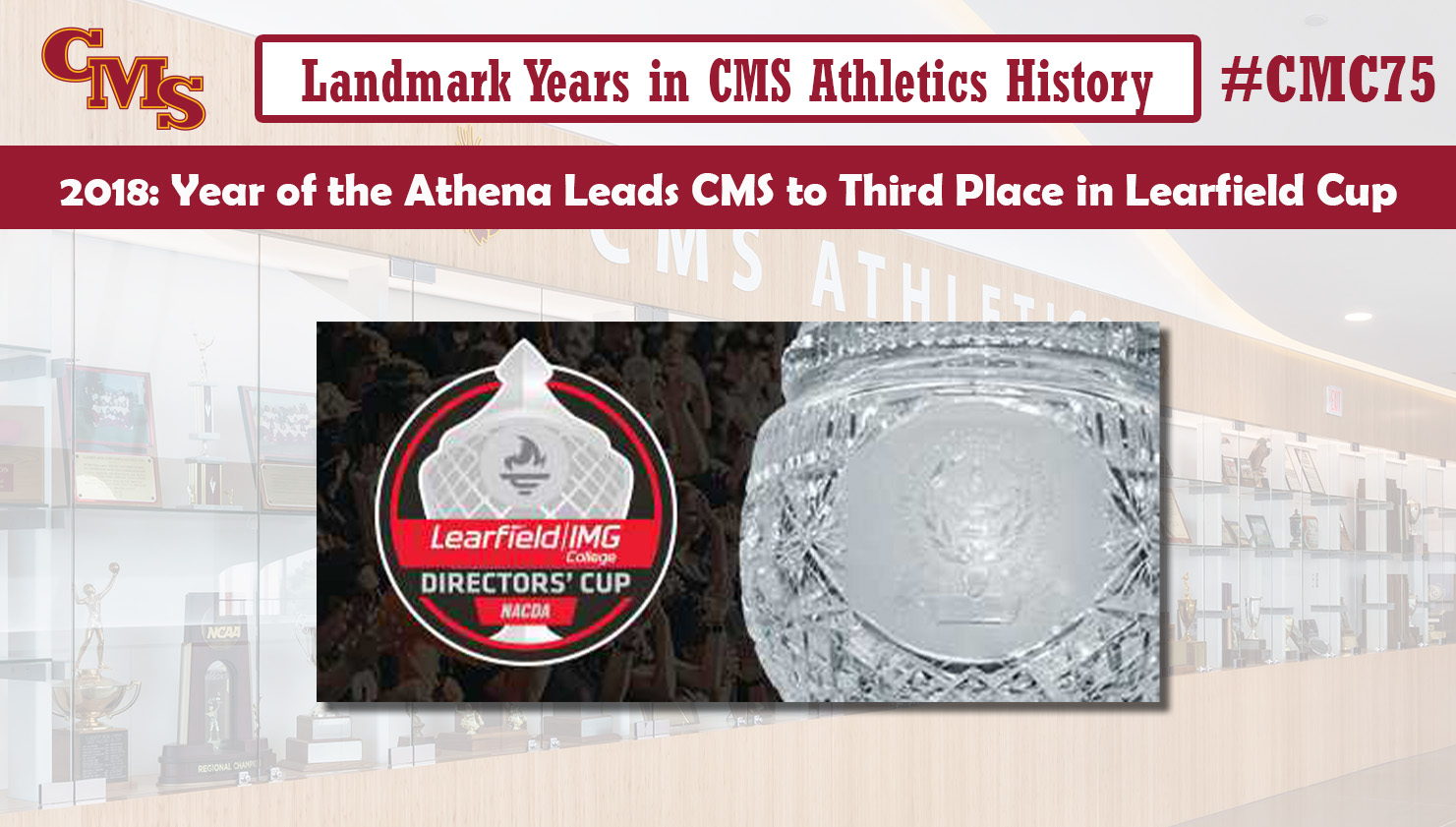 A picture of the Learfield Cup and logo. Words over the photo read: Landmark Years in CMS Athletics History, 2018: Year of the Athena Leads CMS to Third Place in Learfield Cup