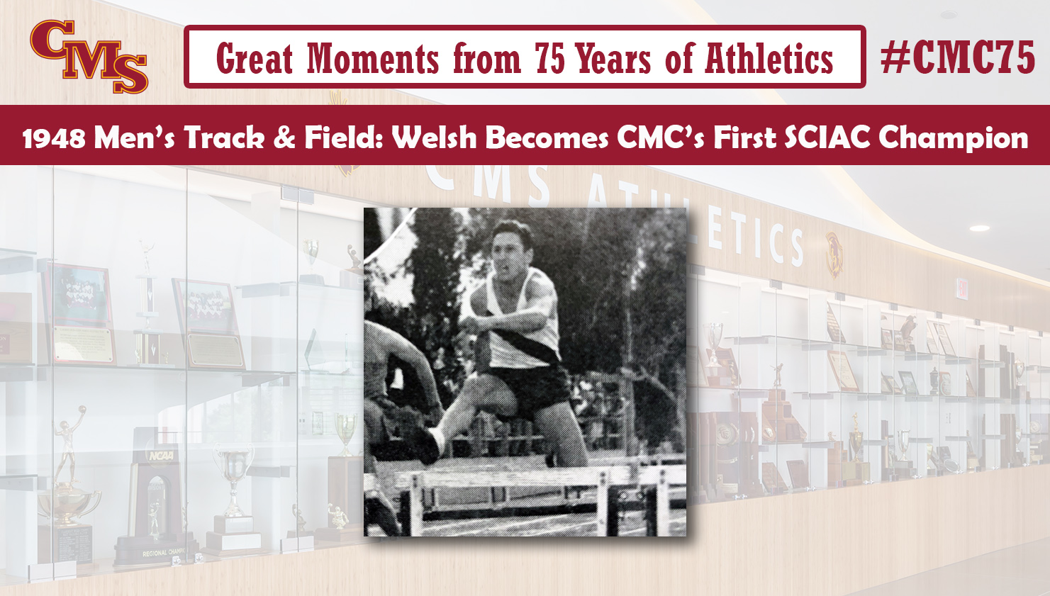 Pete Welsh clearing a hurdle for the Pomona-Claremont track and field team. Words over the photo read: Great Moments from 75 Years of Athletics. 1948 Men's Track and Field: Welsh Becomes CMC's First SCIAC Champion