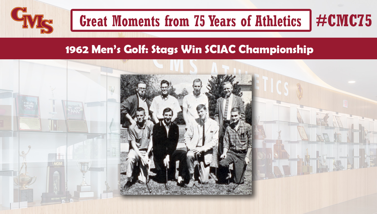 The 1962 CMS men's golf team. Words over the photo read: Great Moments from 75 Years of Athletics. 1962 Men's Golf: Stags Win SCIAC Championship