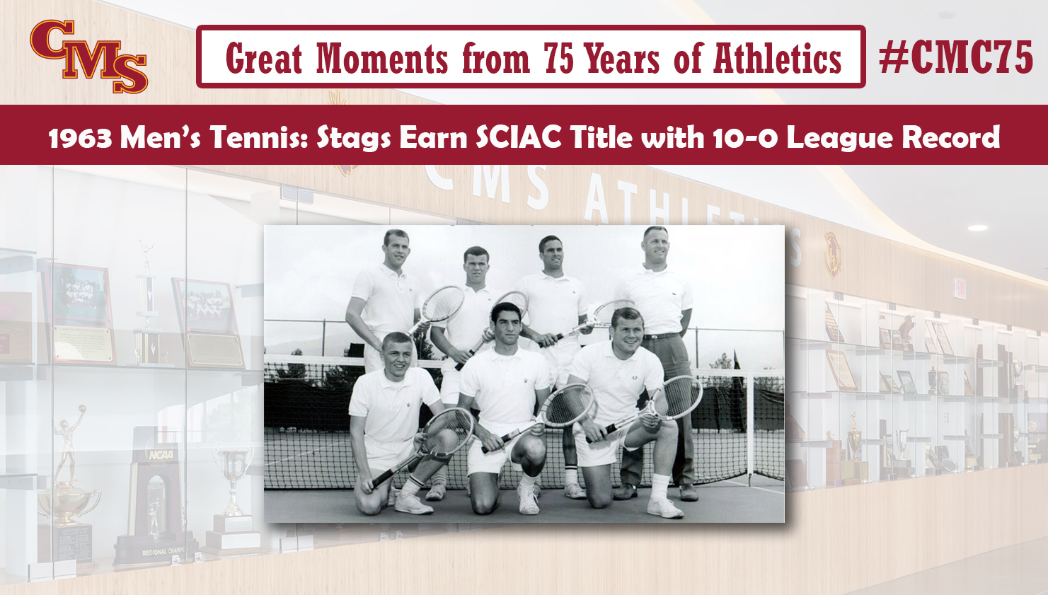 The 1963 Claremont-Mudd Men's Tennis team. Words over the photo read: 1963 Men's Tennis: Stags Earn SCIAC with 10-0 League Record.