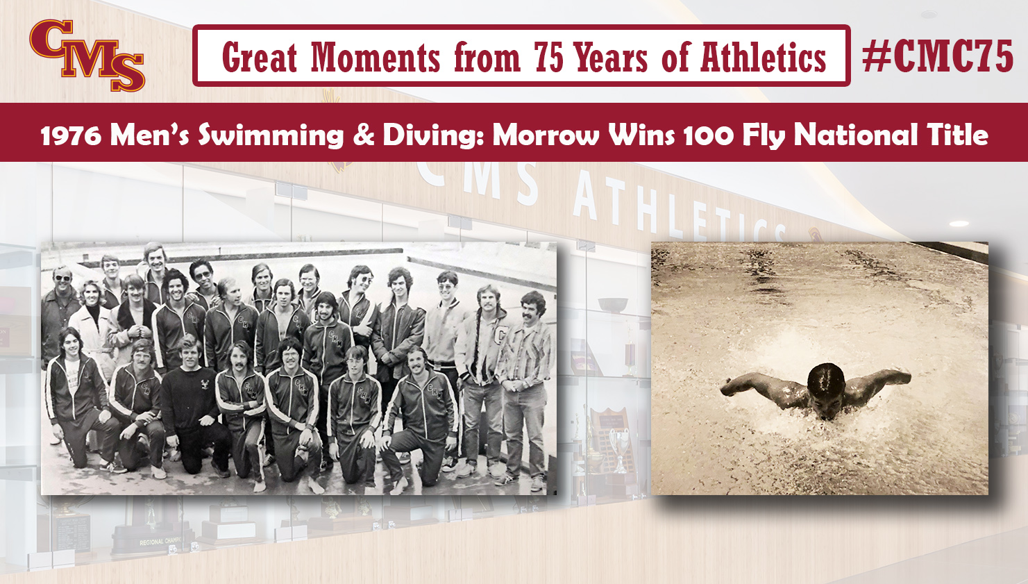 Pictures of the 1976 CMS swim and dive team and Bill Morrow competing in the butterfly. Words over the photo read: Great Moments from 75 Years of Athletics, 1976 Men's Swimming & Diving: Morrow Wins 100 Fly National Title