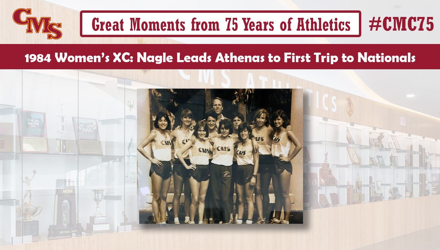 The 1984 CMS women's cross country team. Words over the photo read: Great Moments from 75 Years of Athletics, 1984 Women's XC: Nagle Leads Athenas to First Trip to Nationals