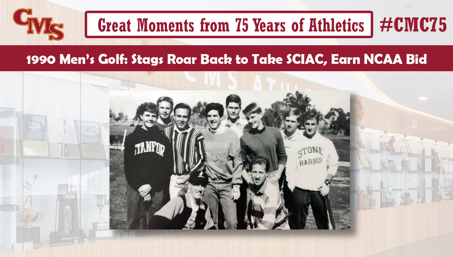 Team shot of the 1990 CMS Men's Golf Team. Words over the photo read: Great Moments from 75 Years of Athletics, 1990 Men's Golf: Stags Roar Back to Take SCIAC, Earn NCAA Bid