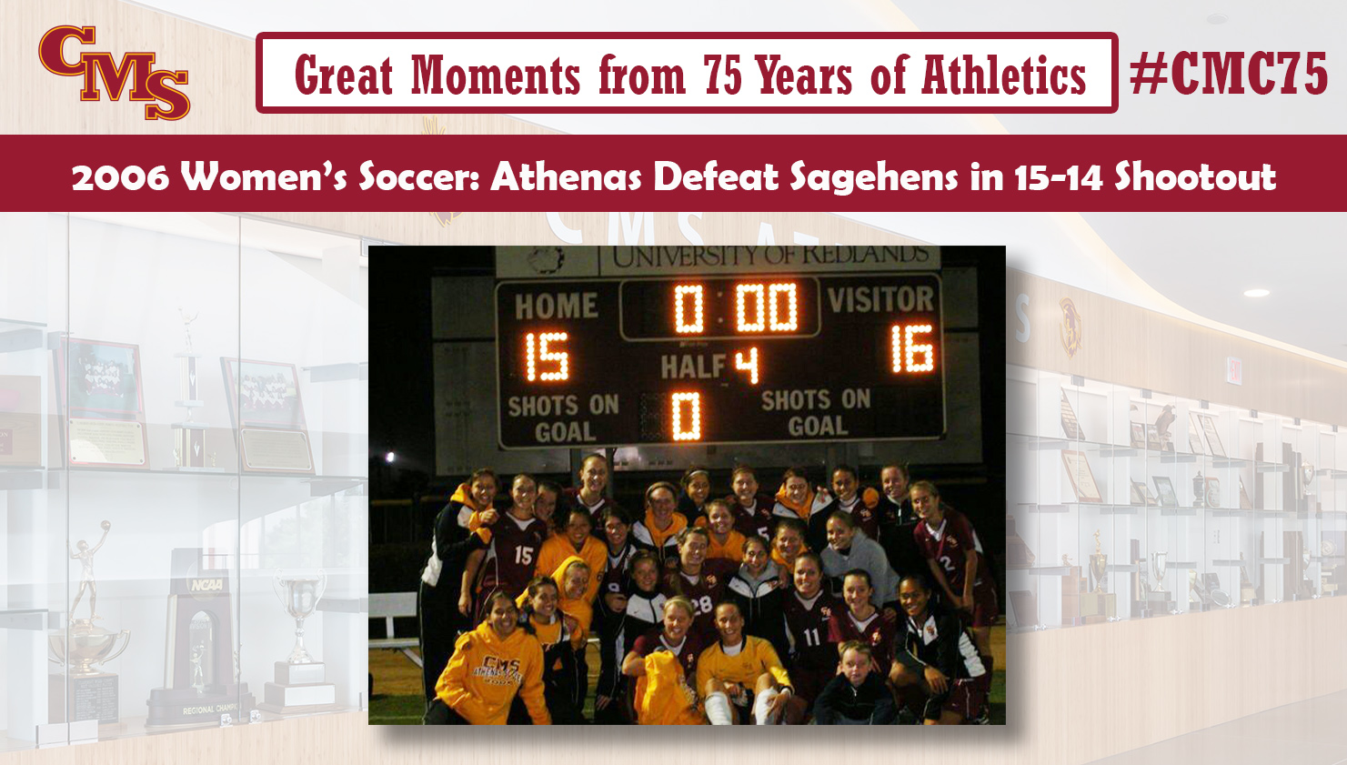 CMS women's soccer celebrating under the scoreboard after the 2006 win. Words over the photo read: Great Moments from 75 Years of Athletics, 2006 Women's Soccer: Athenas Defeat Sagehens in 15-14 Shootout