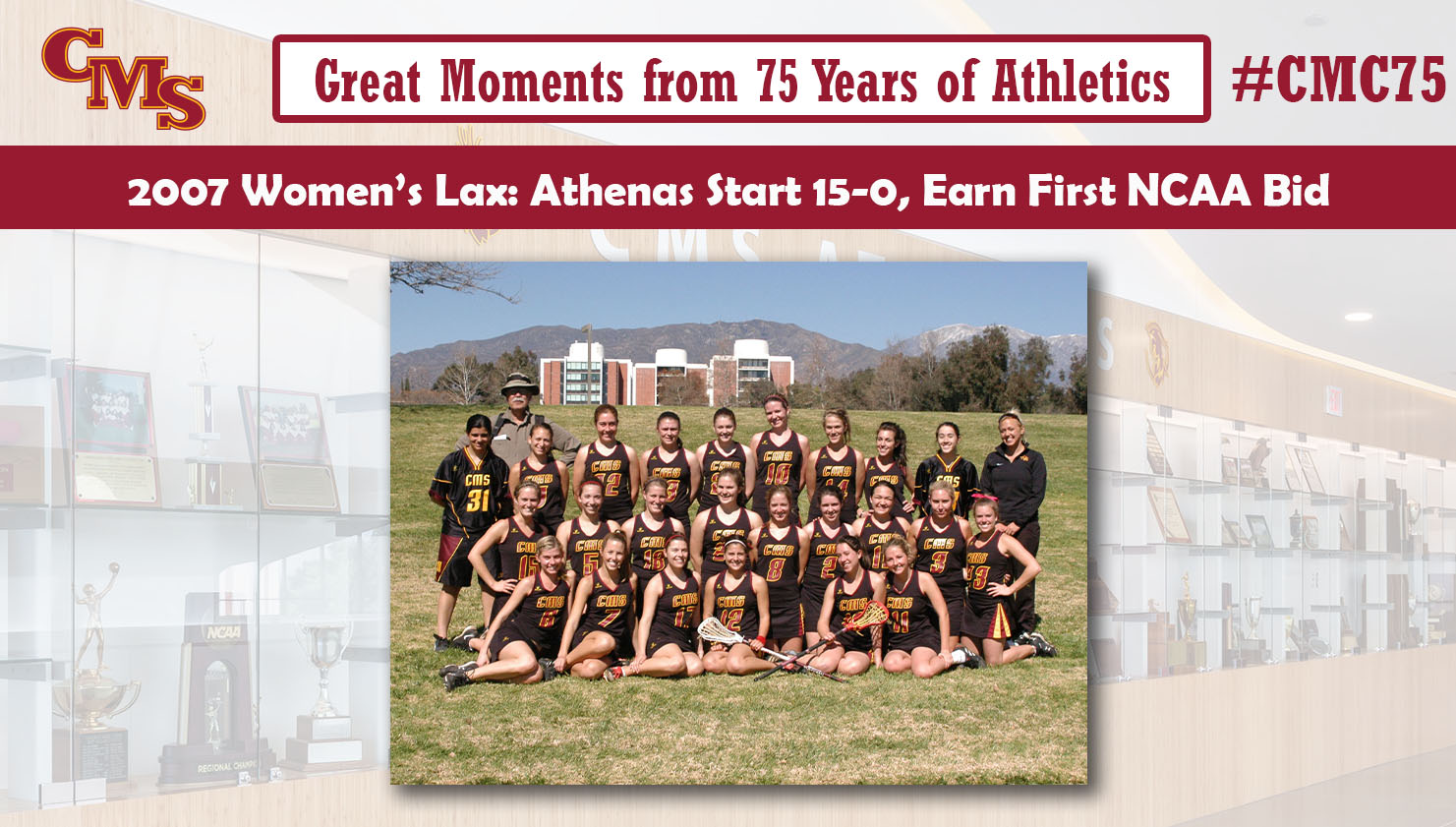 The 2007 WLAX team photo. Words over the photo read: Great Moments from 75 Years of Athletics. 2007 Women's Lax: Athenas Start 15-0, Earn First NCAA Bid