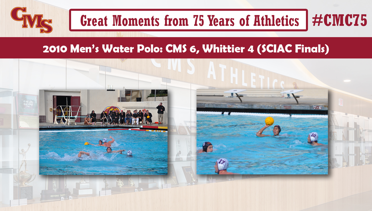 Action shots from the 2010 season. Words over the photo read: Great Moments from 75 Years of Athletics, 2010 Men's Water Polo: CMS 6, Whittier 4 (SCIAC Finals)
