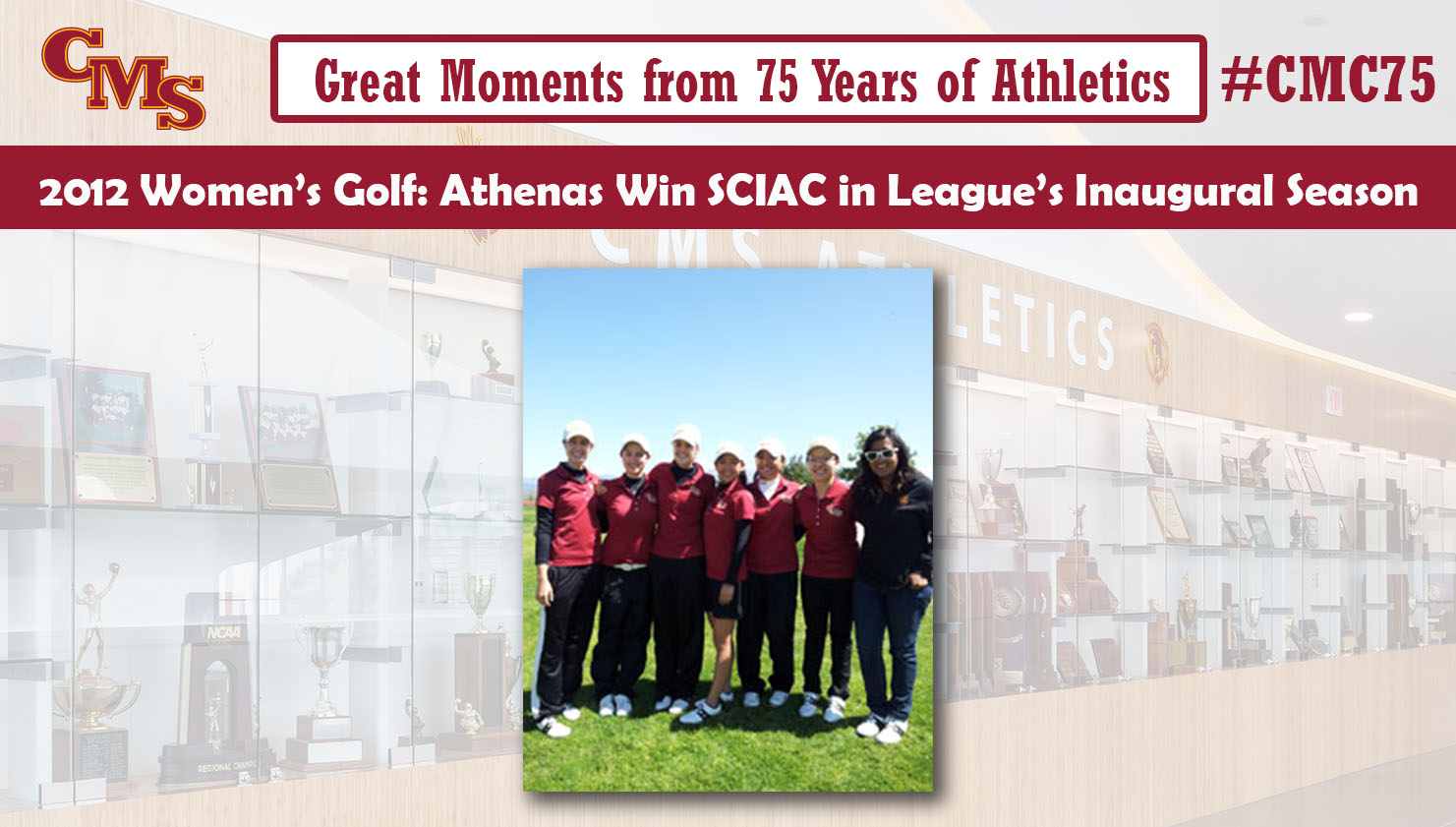 2012 women's golf team photo. Words over the photo read: Great Moments from 75 Years of Athletics. 2012 Women's Golf: Athenas Win SCIAC in League's Inaugural Season