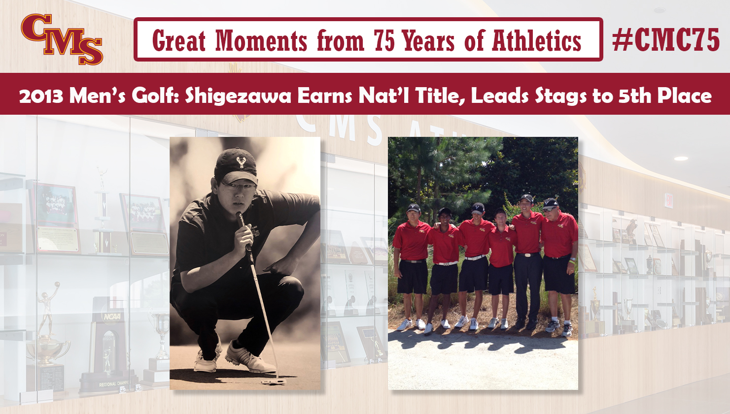 Photo of Bradley Shigezawa and a team shot of the 2013 Stags. Words over the photo read: Great Moments from 75 Years of Athletics, 2013 Men's Golf: Shigezawa Wins National Titles, Leads Stags to 5th Place