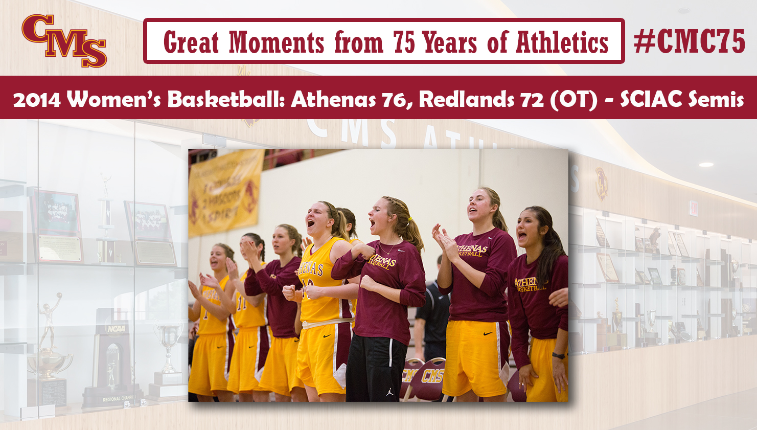 Picture of the team bench celebrating. Words over the photo read: Great Moments from 75 Years of Athletics. 2014 Women's Basketball: Athenas 76, Redlands 72 (OT)