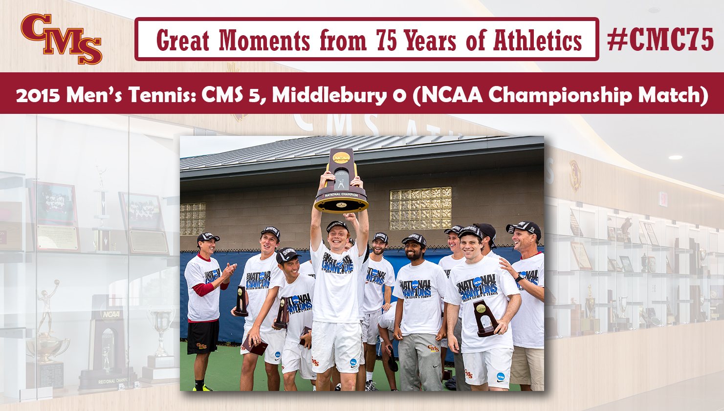 The Stags celebrating with the national championship trophy. Words over the photo read: Great Moments from 75 Years of Athletics, 2015 Men's Tennis: CMS 5, Middlebury 0 (NCAA Championship Match).