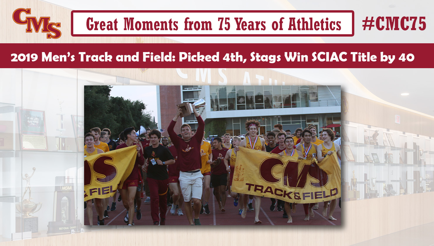 CMS men's track and field celebrating the 2019 SCIAC title. Words over the photo read: Great Moments from 75 Years of Athletics. 2019 Men's Track and Field: Picked 4th, Stags win SCIAC Title by 40