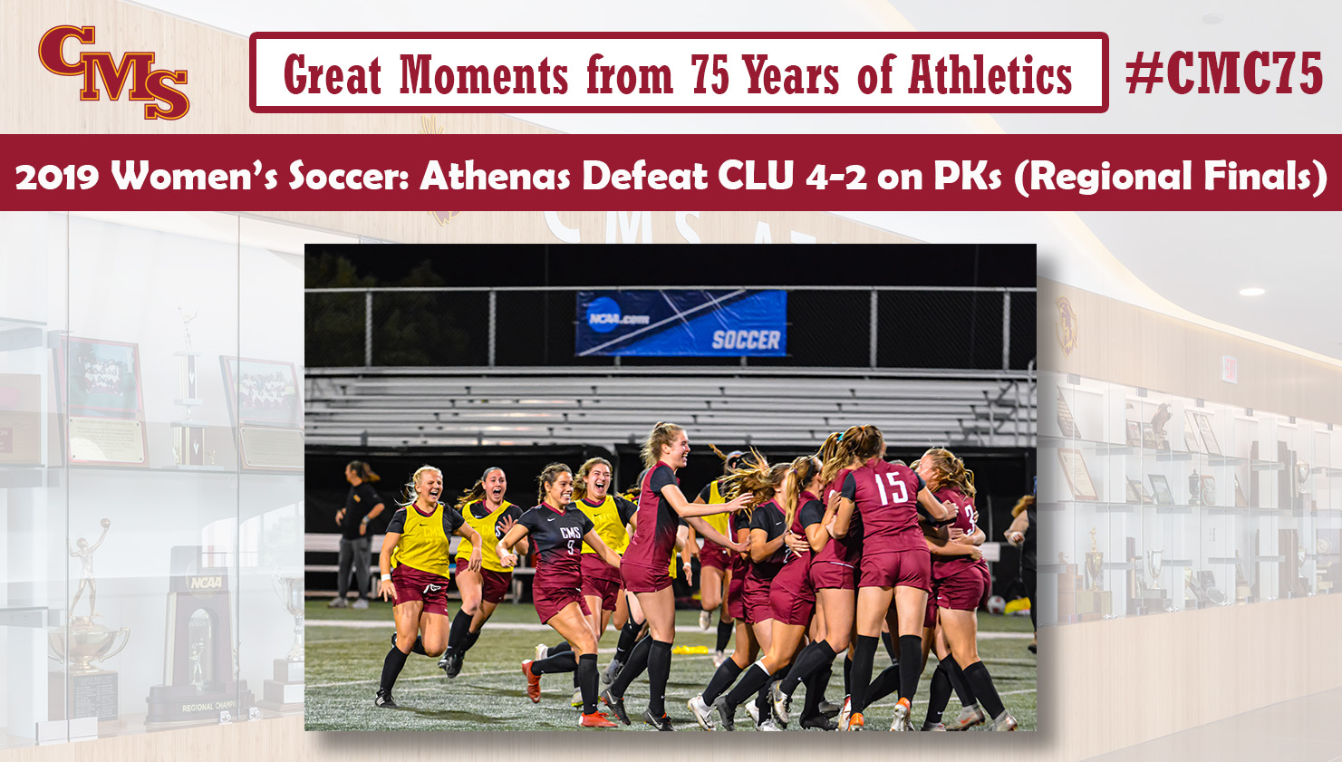 The Athenas celebrating their NCAA Regional Championship. Words over the photo read: Great Moments from 75 Years of Athletics, 2019 Women's Soccer: Athenas Defeat CLU on PKs (Regional Finals)