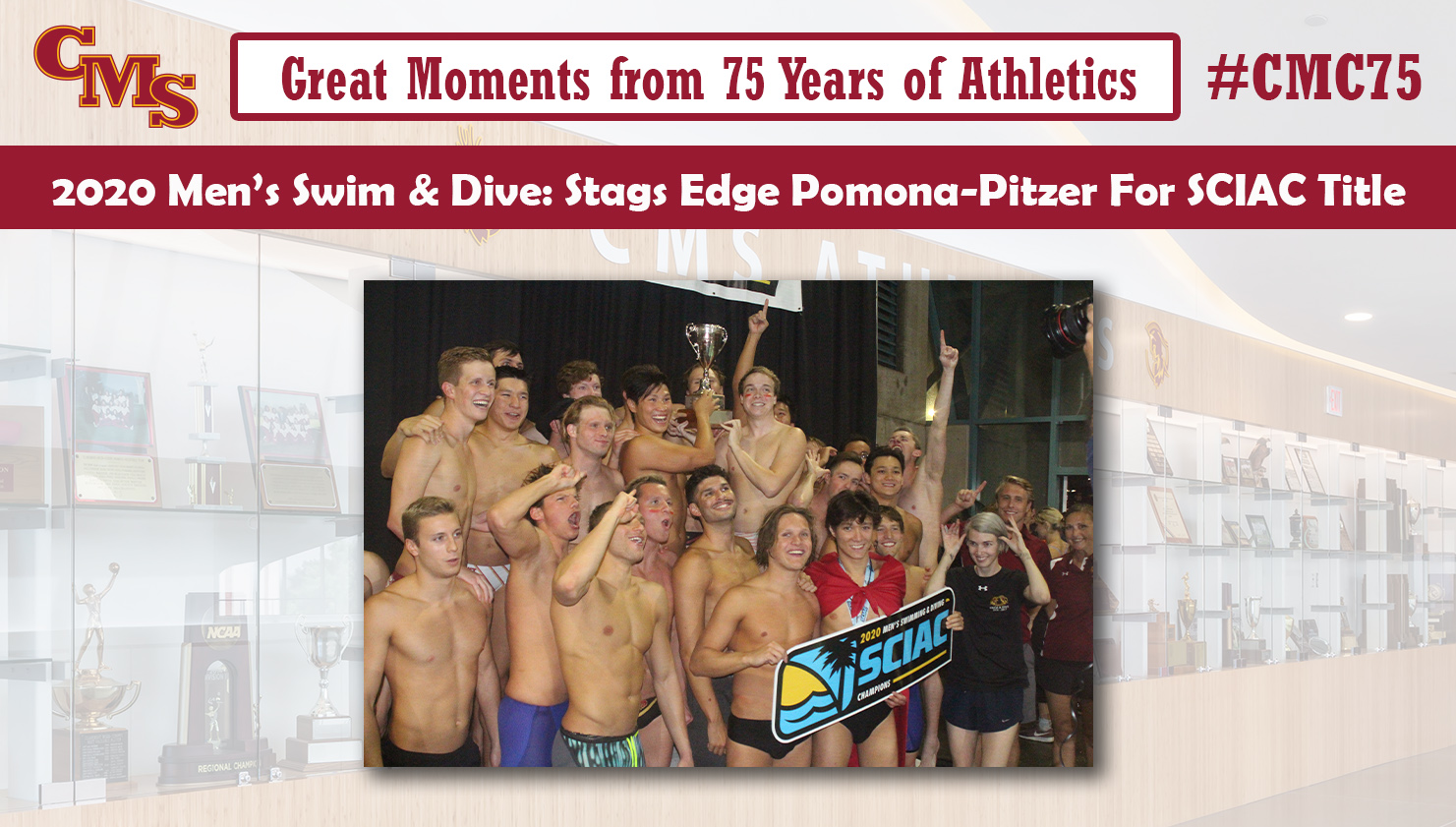 CMS celebrating with the SCIAC trophy. Words over the photo read: Great Moments from 75 Years of Athletics, 2020 Men's Swim & Dive: Stags Edge Pomona-Pitzer for SCIAC title