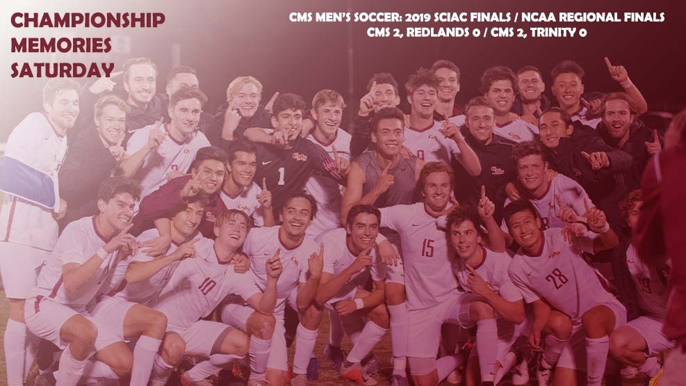 The 2019 CMS men's soccer team celebrating the SCIAC Championship. Words over the photo read: Championship Memories Saturday. CMS Men's Soccer 2019 SCIAC Finals / NCAA Regional Finals, CMS 2, Redlands 0; CMS 2, Trinity 0